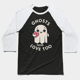 Ghosts need love too Baseball T-Shirt